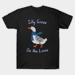Silly goose on the loose T-Shirt